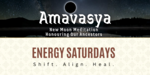 Amavasya + Energy Saturdays